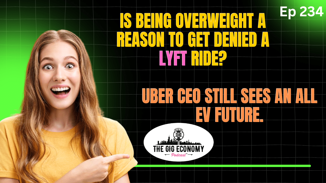 Is being overweight a reason to get denied a Lyft ride? Uber CEO still sees an all-EV future. Ep 234