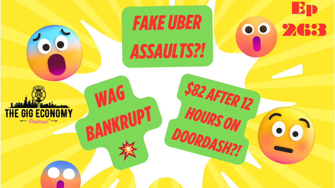 Uber Scandal: Fake Assault Claims? | DoorDash Driver Reveals 12-Hour Earnings | Wag Bankruptcy | Ep 263